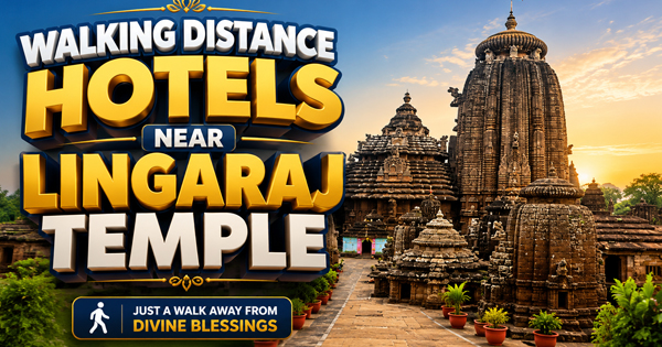 Walking Distance Hotels Near Lingaraj Temple – Stay Close to Divine Comfort