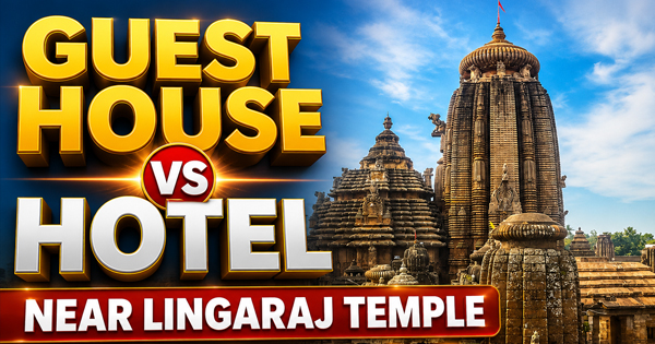 Guest House vs Hotel Near Lingaraj Temple | What’s Better?