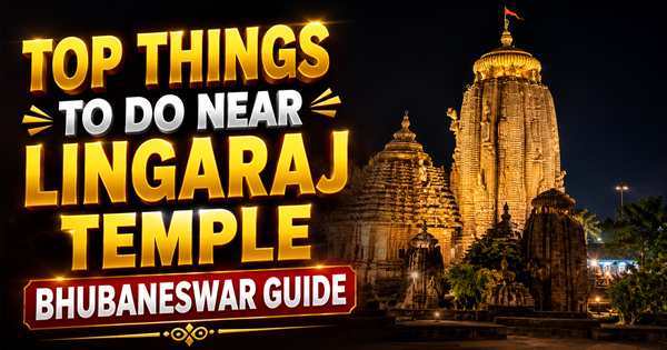 Top Things to Do Near Lingaraj Temple | Bhubaneswar Guide