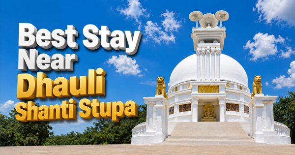 Best Stay Near Dhauli Shanti Stupa