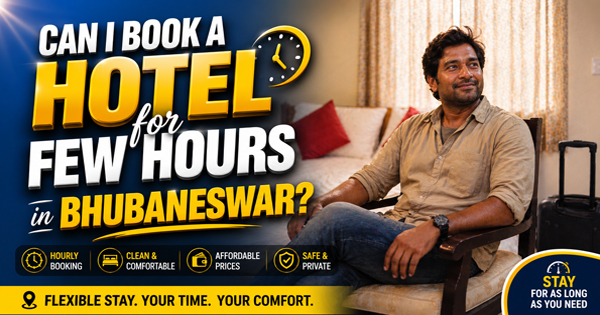 Can I Book a Hotel for Few Hours in Bhubaneswar?