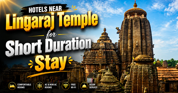 Hotels Near Lingaraj Temple for Short Duration Stay