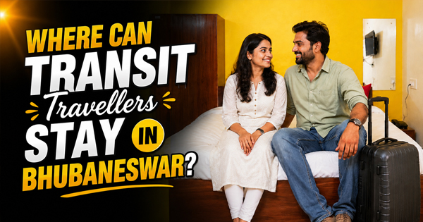 Where Can Transit Travellers Stay in Bhubaneswar