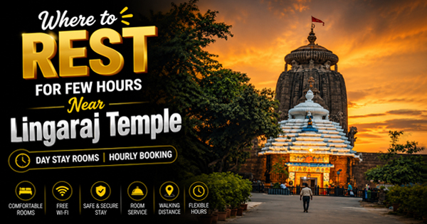 Where to Rest for Few Hours Near Lingaraj Temple