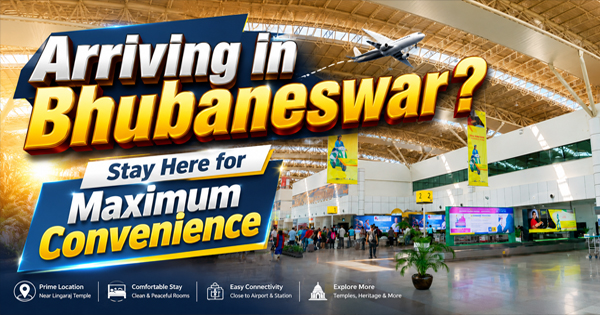 Arriving in Bhubaneswar Stay Here for Maximum Convenience
