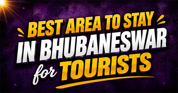 Best Area to Stay in Bhubaneswar for Tourists – Discover the Charm of Old Town