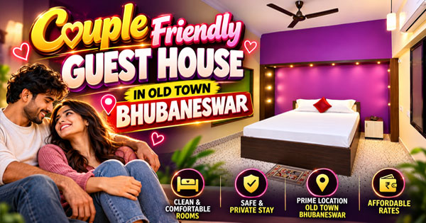 Couple Friendly Guest House in Old Town Bhubaneswar: How to Choose the Right Stay